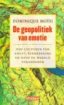 MOÏSIE, D. - De geopolitiek van de emotie. Hoe culturen van angst, vernedering en hoop de wereld veranderen. Vertaling Hans E. van Riemsdijk.