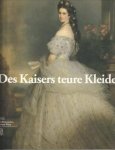 KUGLER, GEORG J / KURZEL-RUNTSCHEINER, MONICA - Des Kaisers teure Kleider. Festroben und Ornate, Hofuniformen und Livreen vom frühen 18. Jahrhundert bis 1918