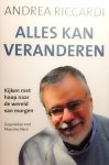 Riccardo , Andrea . [ ISBN 9789043530514 ] 4319 - Alles kan Veranderen . ( Kijken met hoop naar de wereld van morgen . Gesprekken met Massimo Naro . ) In "Alles kan veranderen' vertelt Andrea Riccardi over het werk van de wereldwijde Sant'Egidiogemeenschap. Hoe overleeft de solidariteit in tijden -