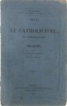 Juan Donoso Cortés, marquis de Valdegamas. - Essai sur le catholicisme, le libéralisme et le socialisme