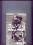 Huber, Florian - Kind, beloof me dat je de kogel kiest; Duitsland 1945 en de ondergang van gewone mensen