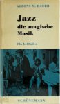 Alfons M. Dauer - Jazz die magische Musik Ein Leitfaden durch der Jazz