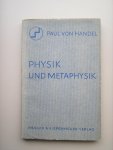 Handel, Paul von - Physik und Metaphysik Handel, Paul von - Physik und Metaphysik