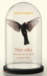 Hiske Dibbets - Niet niks Een jaar met de dood op mijn hielen