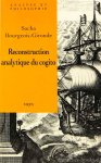 BOURGEOIS-GIRONDE, S. - Reconstruction analytique du cogito.
