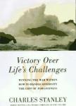 Stanley, Charles - Victory over Life's challenge: Winning the war within, How to handle Adversity, The gift of forgivenes - Three bestselling works complete in one volume