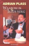 Plass, Adrian - Waarom ik Jezus volg
