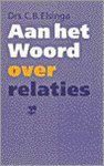 C.B. Elsinga - AAN HET WOORD OVER RELATIES