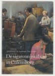 Ad Eillebrecht - De sigarennijverheid in Culemborg : mensen en fabrieken
