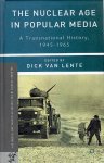 LENTE, Dick van [Ed.] - The Nuclear Age in Popular Media - A Transnational History, 1945-1965.