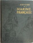 Ch. de la Roncière, G. Clerc-Rampal - Histoire de la Marine Francaise illustrée 790 gravures 6 hors-texte en couleurs