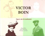 Roger Boin, Michel Roosens, Monique van Rulo - Victor Boin: Sport als levenskunst