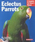 McElroy, Katy ,  Earle-Bridges, Michele - Eclectus Parrots Everything About Purchase, Care, Feeding, and Housing