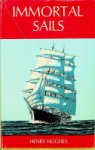 Hughes, Henry - Immortal Sails A Story of a Welsh Port (Portmadoc) and some of its ships