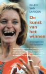 Ellen van Langen - De kunst van het winnen. Ervaringen van een topsporter