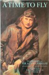 Alan J. Cobham - A Time to Fly The memoirs of sir Alan Cobham