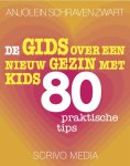 Anjolein Schraven-Zwart - De gids over een nieuw gezin met kids 80 praktische tips