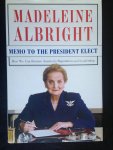 Albright, Madeleine - Memo to the President Elect, How We Can restore America’s Reputation and Leadership