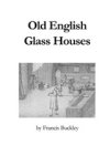 FRANCIS,  Buckley - Old English Glass Houses
