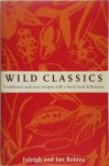Juleigh Robins 292489, Ian Robins 292490 - Wild Classics Traditional and easy recipes with a bush food difference