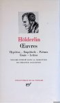 Hölderlin, F. - Oeuvres: Hypérion; Empédocle; Poèmes; Essais; Lettres