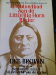 Brown - Bloedbad aan de little big horn rivier / druk 1 (schrijver van : ze begroeven mijn hart bij wounded knee )