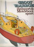 div. - groot vaarboek zeilsport & moterboot sport ( met o.a. navigatie boottypen wedstrijden manoeuvreren