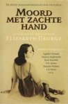 Uitgekozen en ingeleid door George Elizabeth, met - MOORD MET ZACHTE HAND - de beste misdaadverhalen van vrouwen