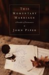 John Piper - This Momentary Marriage