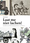Henk Slechte 92941 - Laat me niet lachen! Spotbeeld van de Nederlandse geschiedenis, van 1570 tot nu