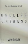 Marcel Eschauzier 303401 - Oneless Oneness Tao as an Existential Remedy