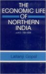 Lallanji Gopal - The Economic Life of Northern India, C. A.D. 700-1200