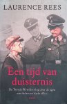 Rees, Laurence - Een tijd van duisternis. De Tweede Wereldoorlog door de ogen van daders en slachtoffers