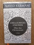 Kermani, Navid - Ungläubiges Staunen / Über das Christentum