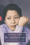 Ung, Loung - Het kind dat ik was.De auteur van Eerst doodden ze mijn vader op zoek naar haar verloren zus in cambodja