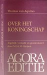 Aquino, Thomas van - Over het Koningschap: Ingeleid, vertaald en geannoteerd door M.A.J.M. Buijsen