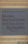 Saltykow, M.J. & I.A. Gontscharow - Bilder und Gestalten aus dem Alten Russland. Satiren und Skizzen