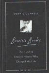O'Connell, John - Bowie's Books. The hundred literary heroes who changed his life