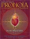 Brezsny, Rob - Pronoia Is the Antidote for Paranoia / How the Whole World Is Conspiring to Shower You With Blessings