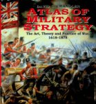 Chandler, D.G. - Atlas of Military Strategy The Art, Theory and Practice of War, 1618-1878