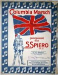 Columbia: - Columbia Marsch. Gecomponeerd door S. Spiero. Op. 53. Opgedragen aan den Heer A.H.A. Bakker, importeur der Columbia Records voor Nederland. Voor piano. Edition facile