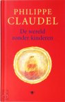 Philippe Claudel 24087 - De wereld zonder kinderen en andere verhalen