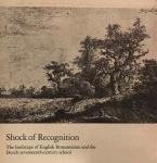  - Shock of Recognition. The landscape of English Romanticism and the Dutch seventeenth-century school