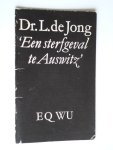 Jong, Dr.L.de - ‘Een sterfgeval te Auswitz’, Rede uitgesproken bij aanvaarding buitengewoon hoogleraarschap te Rotterdam Jong, Dr.L.de - ‘Een sterfgeval te Auswitz’, Rede uitgesproken bij aanvaarding buitengewoon hoogleraarschap te Rotterdam
