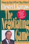 Karrass, Chester L. - The negotiating game. How to get what you want