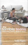 Figes, Kate - The terrible teens / What every parent needs to know