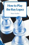 Taulbut, Shaun - How to play the Ruy Lopez