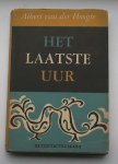 HOOGTE, A. VAN DER, - Het laatste uur. Een kroniek uit het na-oorlogse Indonesie.