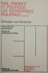 KURGAN-VAN HENTENRYK Ginette Prof. Dr - Rail, finance et politique: les entreprises Philippart (1865-1890)