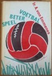 Emmenes, Ir. A. van. - Speel beter voetbal